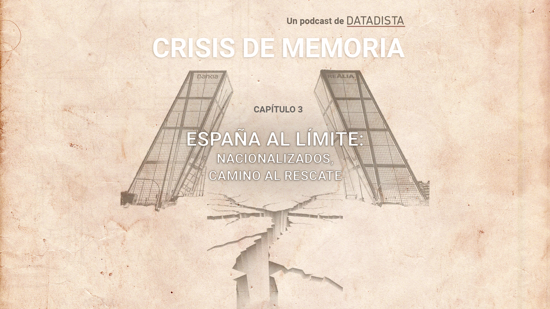 🎙Capítulo 3. España al límite (II): nacionalizados, camino al rescate